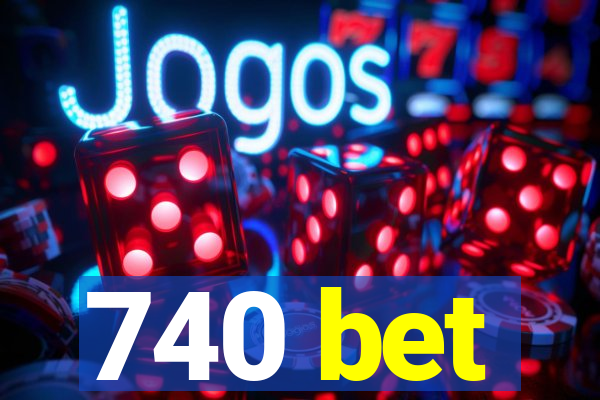 740 bet